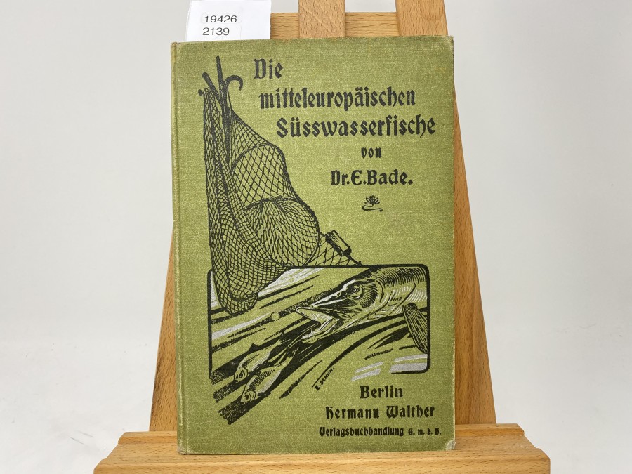 Die mitteleuropäischen Süsswasserfische, II. Band, Dr. E. Bade, 1902