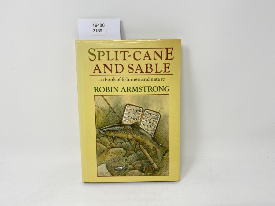 Split-Cane and Sable - a book of fish, men and nature, Robin Armstrong, 1988