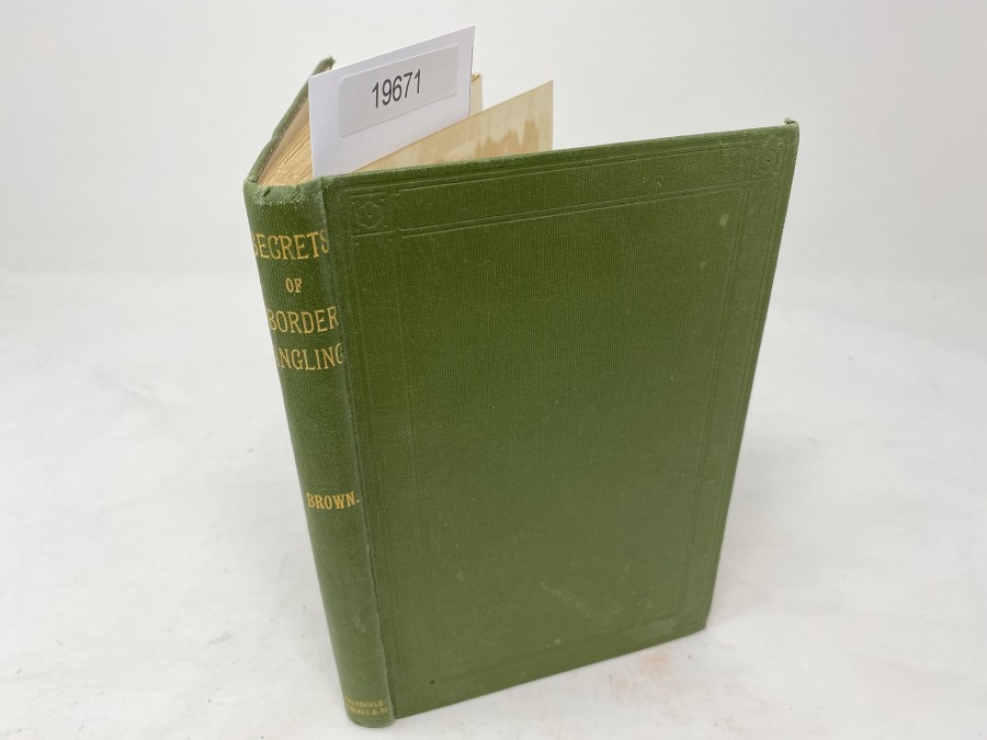 Secrets of Border Angling, by W. Sorley Brown, A. Walker & Son, Galashiels, 1907