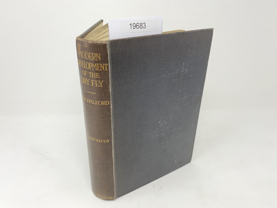 Modern Development of the Dry Fly, the new Dry Fly Patterns, The Manipulation of Dressing them and Practical Experiences of their use, Frederic M. Halford, London 1910, 1. Auflage