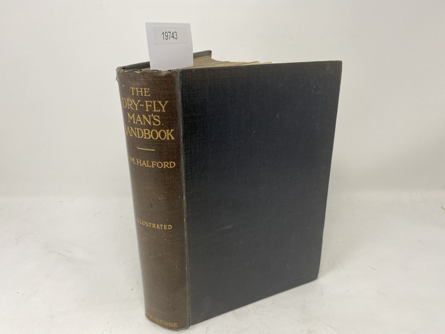 The Dry-Fly Man's Handbook, A Complete Manual including the Fisherman's Entomology and the Making and Management of a Fishery, Frederic M. Halford, 1913, 1. Auflage