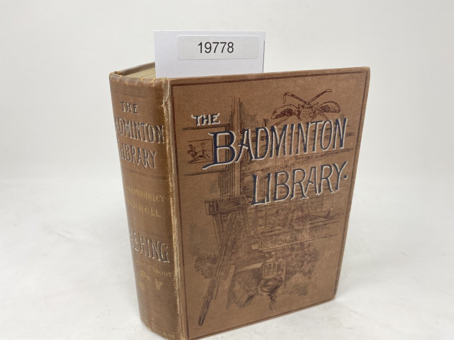 The Badminton Library of Sports and Pastimes, Fishing (Salmon and Trout), H. Cholmondeley - Pennel,1893