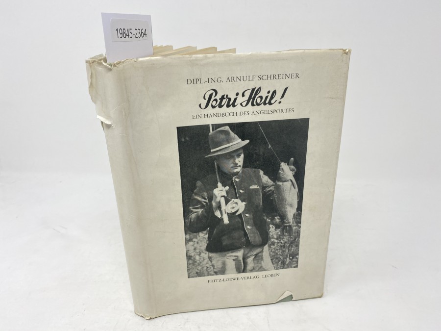 Petri Heil! Ein Handbuch des Angelsports, Dipl. Ing. Arnulf Schreiner, 1952