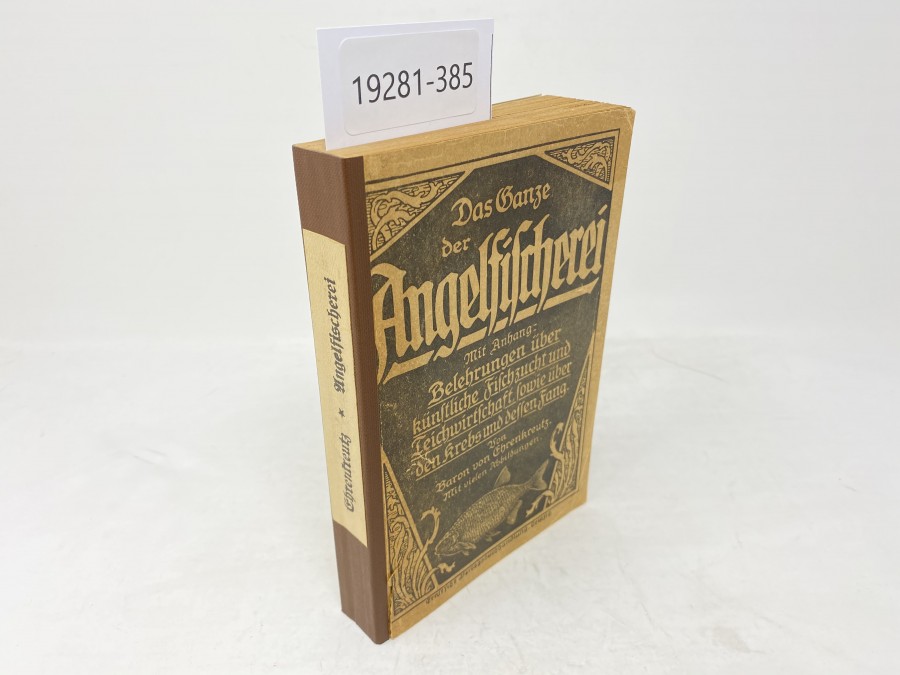 Das ganze der Angelfischerei mit Anhang: Belehrungen über Künstlicher Fischzucht und Teichwirtschaft, sowie über den Krebs und dessen Fang, Baron von Ehrenkreuz, 1919