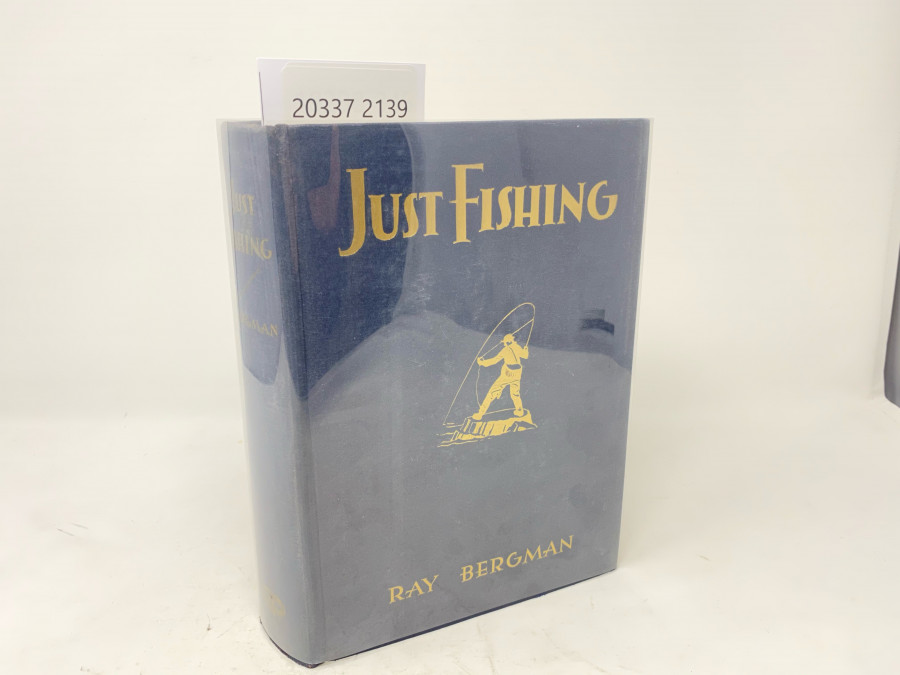 Just Fishing, Ray Bergman, Illustrated in Colour and Line by Fred Everett, Fly Plates Painted by. Dr. Edgar Burke, 2. Auflage, 1932