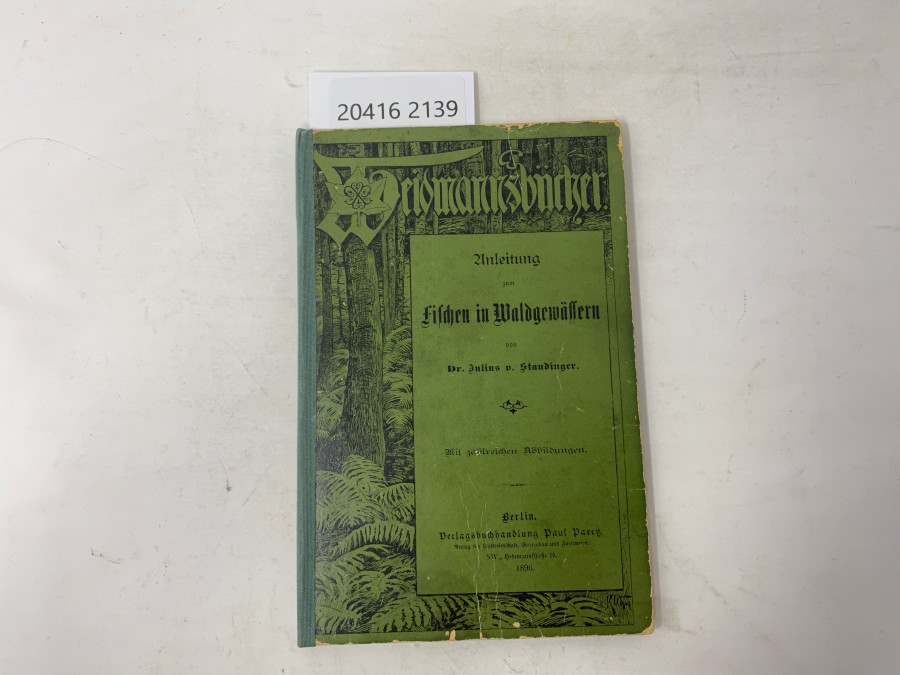 Fischen in Waldgewässern, Dr. Julius v. Staudinger, Berlin 1896