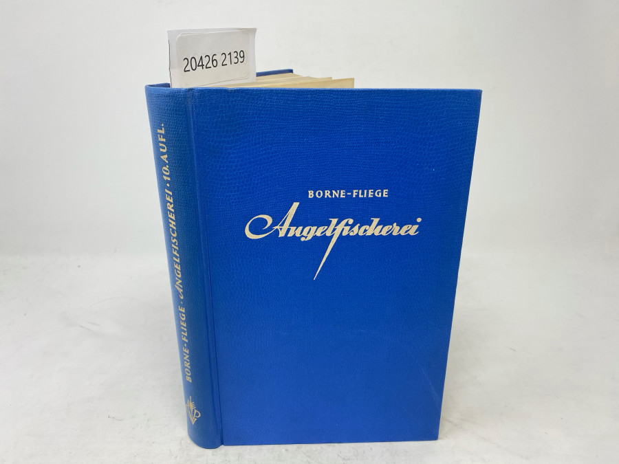 Die Angelfischerei, Borne - Fliege. Zehnte Auflage, völlig neubearbetiet von Prosfessor Dr. Hermann Aldinger, Berlin 1956