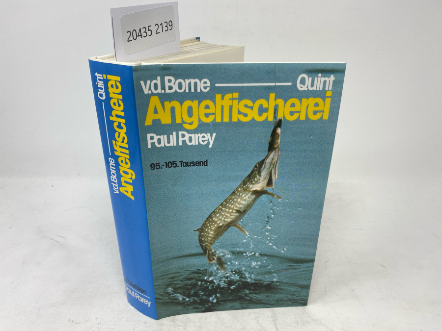 Die Angelfischerei Begründet von Max von dem Borne, 17. Auflage, 95. - 105. Tausend, herausgegeben von Dr. Wolfgang Quint, Hamburg, 1988