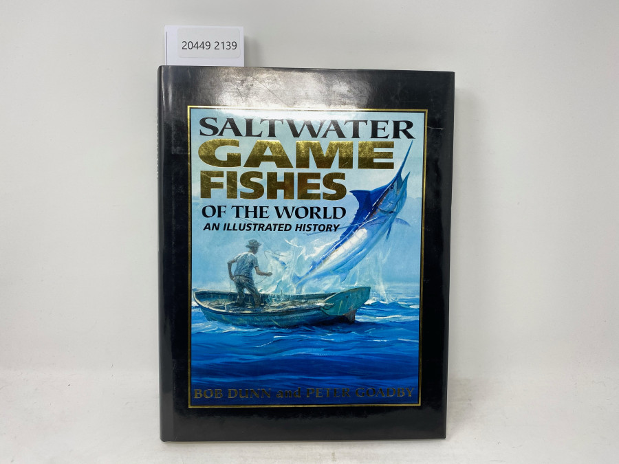 Saltwater Game Fishes of the World an illustrated History, Bob Dun and Peter Goadby, 2000