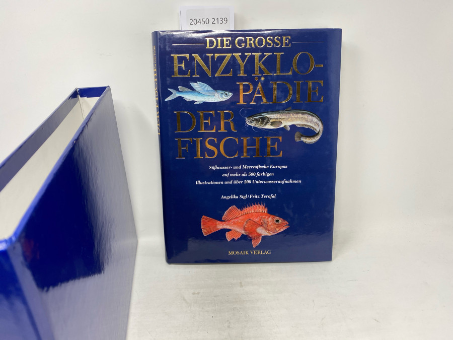 Die Grosse Enzyklopädie der Fische, Süßwasser- und Meeresfische Europas auf mehr als 500 farbigen Illustrationen und über 250 Unterwasseraufnahme, Angelika Sigl/Fritz Terofal, Mosaik Verlag, im Schober