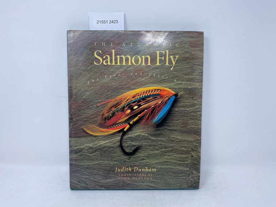 The Atlantic Salmon Fly, The Tyers and Their Art, Judith Dunham, Photographs by John Clayton