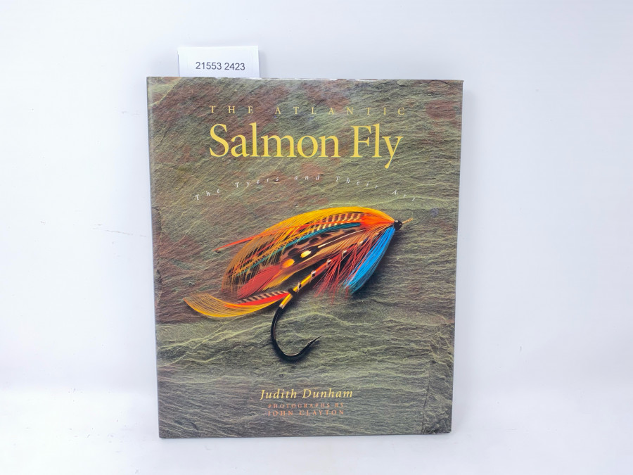 The Atlantic Salmon Fly. The Tyers and Their Art, Judith Dunham, Photographs by John Clayton