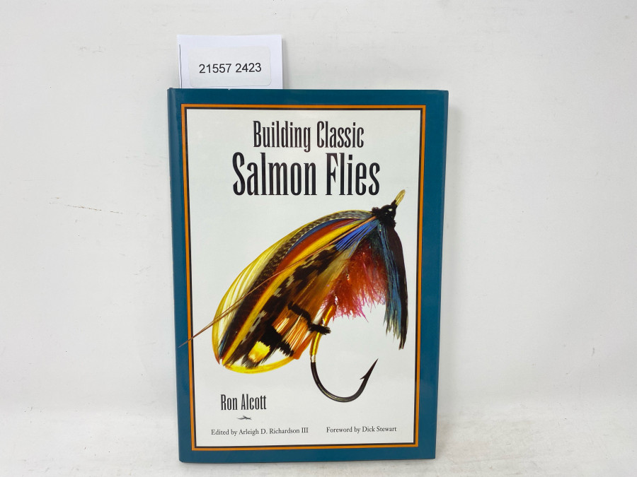 Building Classic Salmon Flies, Ron Alcott, Edited by Arleigh D. Richardson III, Foreword by Dick Stewart, 1995