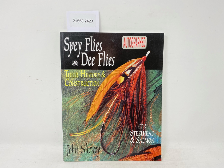 Spey Flies & Dee Flies. Their History & Construktion. For Steelhead & Salmon, John Shewey, 2002