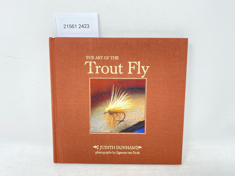 The Art of the Trout Fly, Judith Dunham, photographs by Egmont van Dyck, 1988