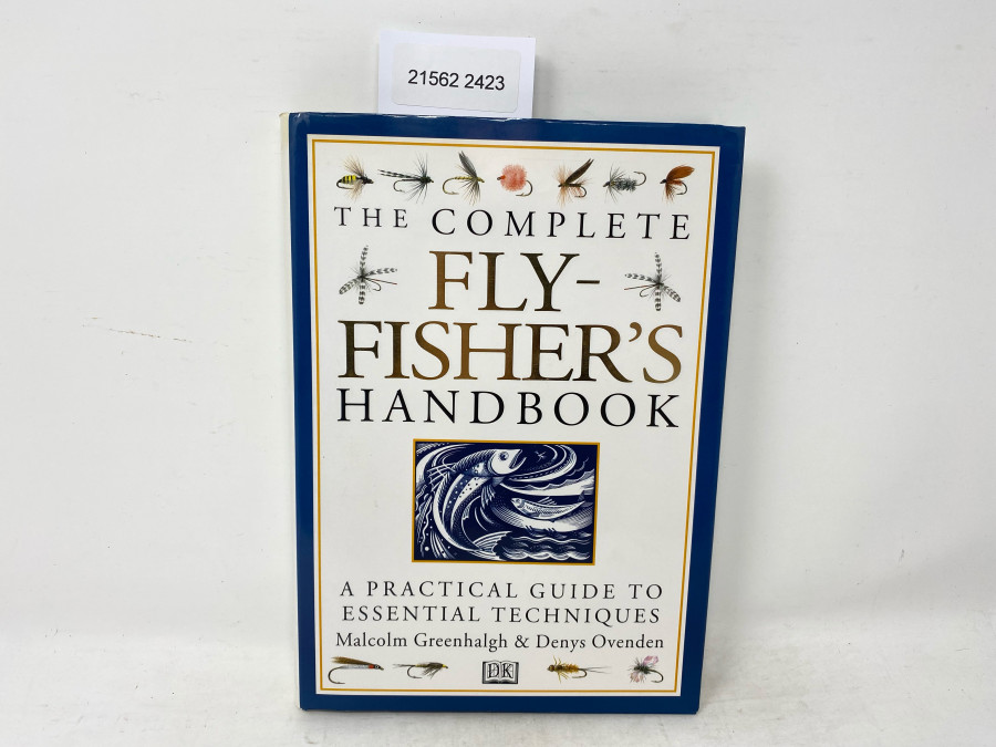 The Complete Fly Fisher´s Handbook. A Practical Guide to Essential Techniques, Malcom Greenhalgh & Denys Ovenden, 1998