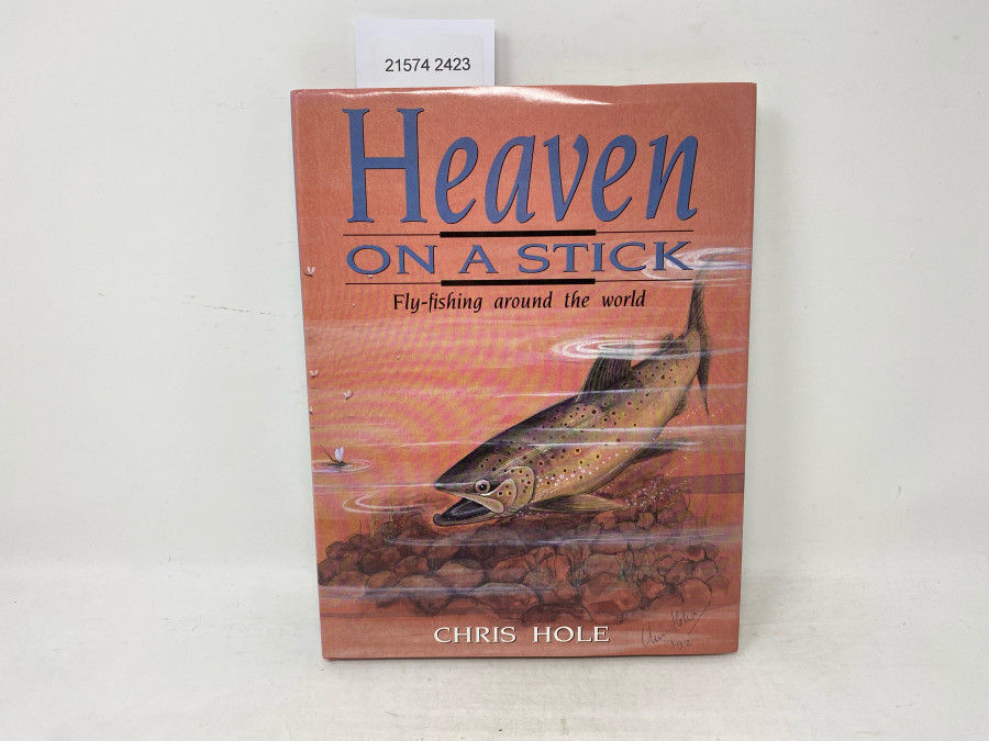 Heaven on a Stick. Flyfishing around the World, Chris Hole, 1994