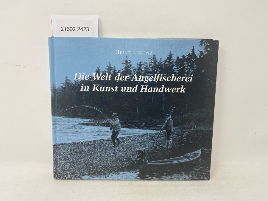 Die Welt der Angelfischerei in Kunst und Handwerk, Heinz Lorenz, 2008