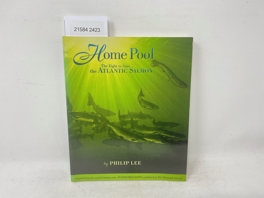 Home Pool The Fight to Save the Atlantic Salmon, Philip Lee