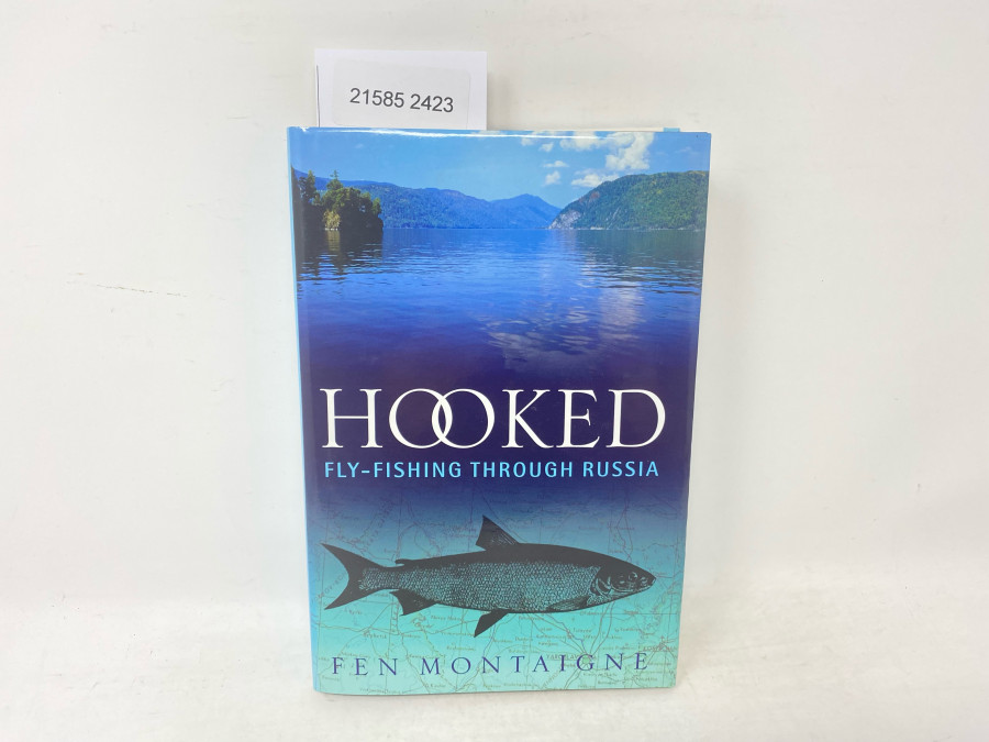 Hooked Fly-Fishing Through Russia, Fen Montaigne, 1998