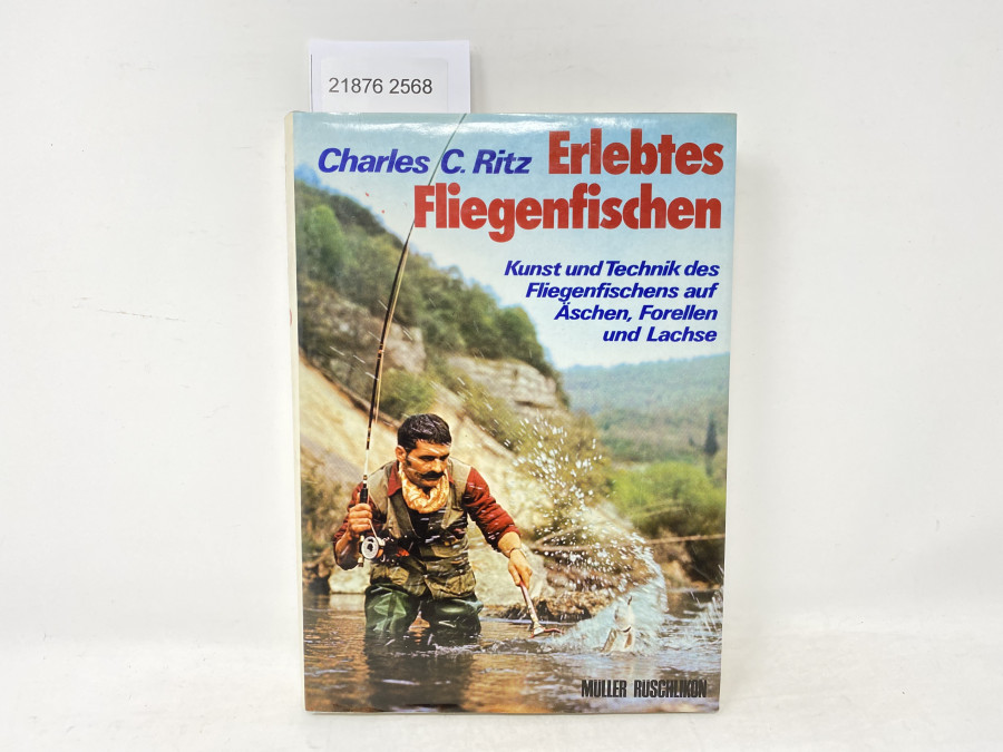 Erlebtes Fliegenfischen, Charles C.Ritz, Fünfte, auf den neuesten Stand gebrachte Auflage. Bearbeitet von Prof. Dr. Hermann Aldinger und Hansruedi Hebeisen