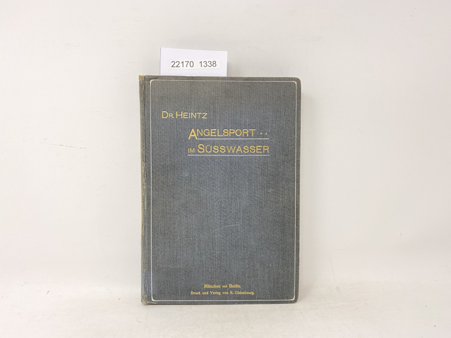 Angelsport im Süsswasser, Dr. Karl Heintz, 1903, mit 285 Textabbildungen und 7 farbigen Tafeln