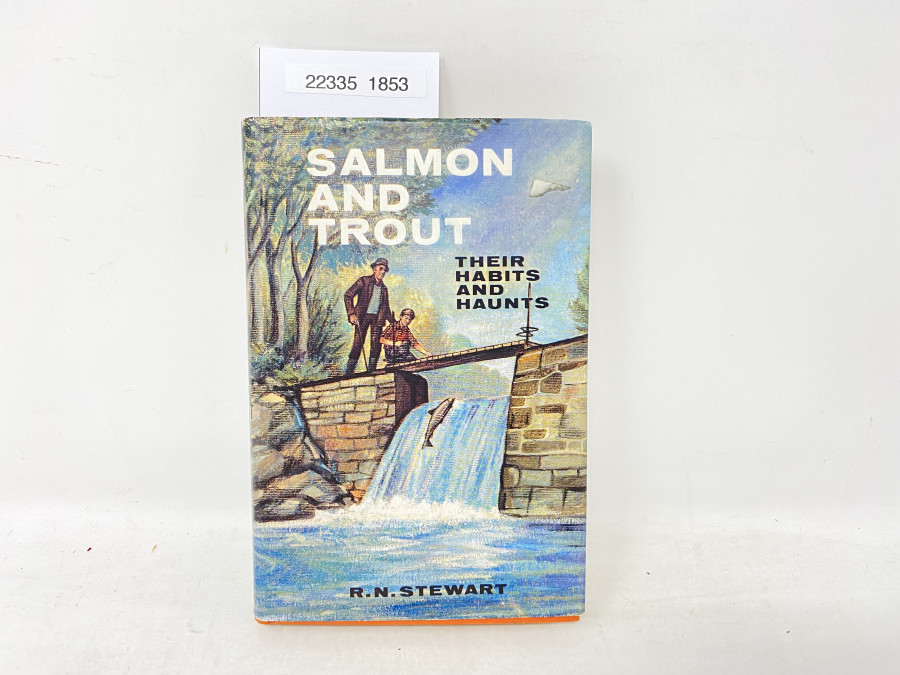 Salmon and Trout Their Habits and Haunts, R.N. Stewart, 1963