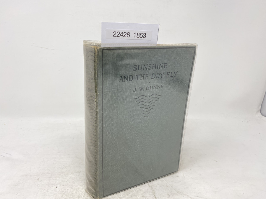 Sunshine and the Dry Fly, J.W. Dunne, 1924