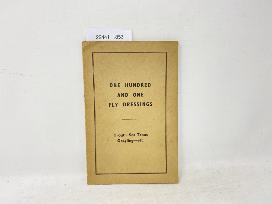 One Hundred and one Fly Dressings, Trout - Sea Trout, Grayling - etc.