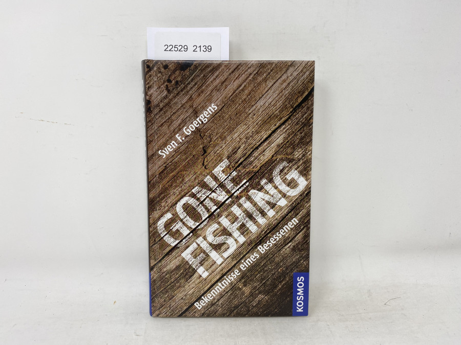 Gone Fishing Bekenntnisse eines Besessenen Sven F. Goergens