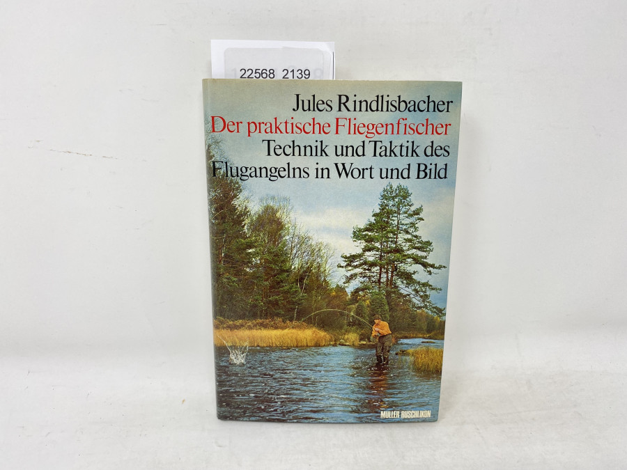 Der praktische Fliegenfischer, Technik und Taktik des Flugangelns in Wort und Bild, Jules Rindlisbacher, 1970