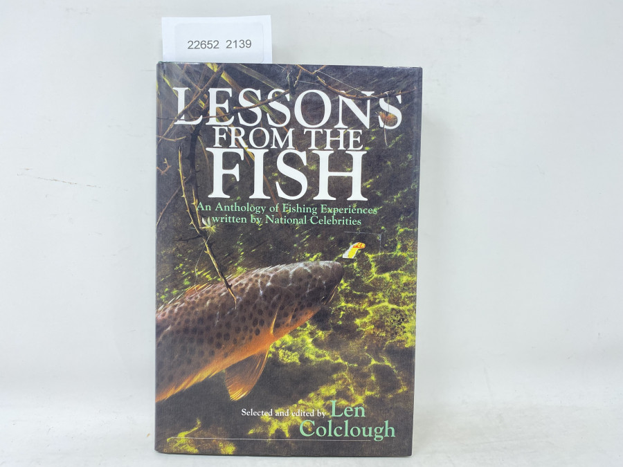 Lessons from the Fish. An Anthology of Fishing Experiences written by National Celebrities, Selected and edited by Len Colclough, 1996