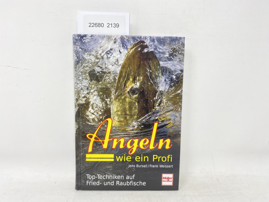 Angeln wie ein Profi, Jens Bursell/Frank Weissert. Top - Techniken auf Fried- und Raubfische, 2009