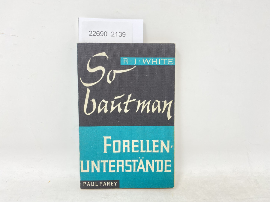 So baut man Forellen-Unterstände, Ray J. White, 1962