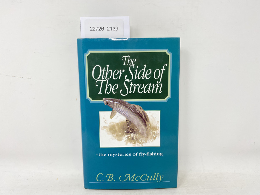 The Other Side of The Stream -the mysteries of fly-fishing, C.B. McCully, 1998