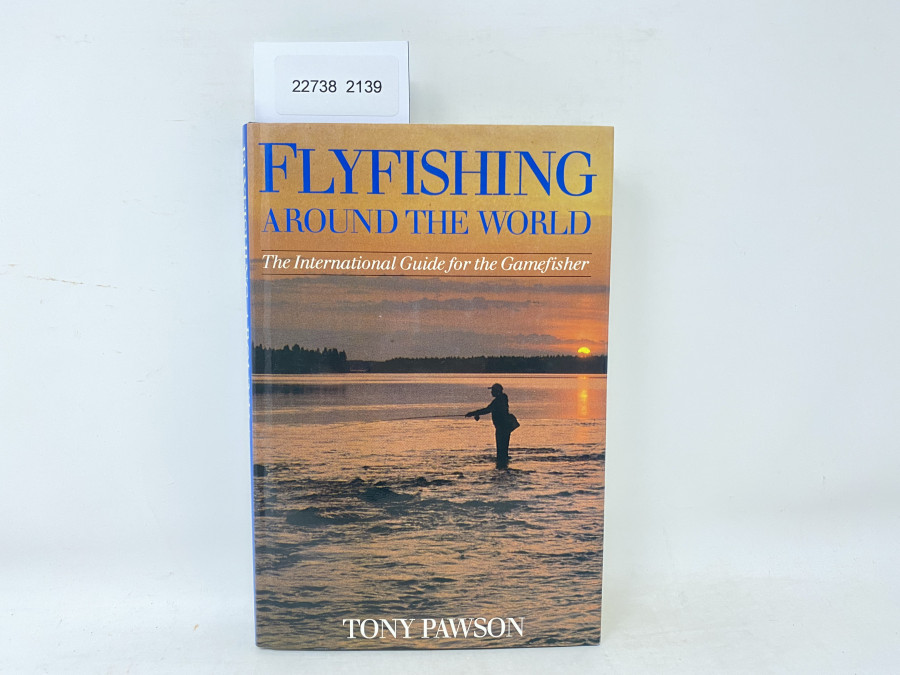 Flyfishing around the World The Internationl Guide for the Gamefisher, Tony Pawson, 1987
