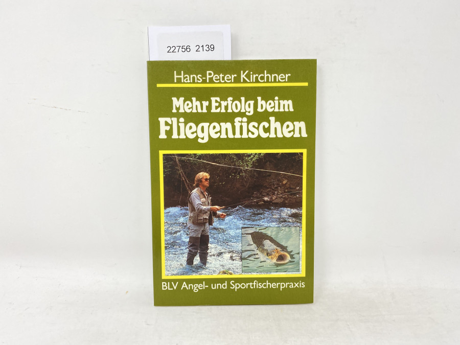 Mehr Erfolg beim Fliegenfischen, Hans-Peter Kirchner, BLV Angel- und Sportfischerpraxis, 1986