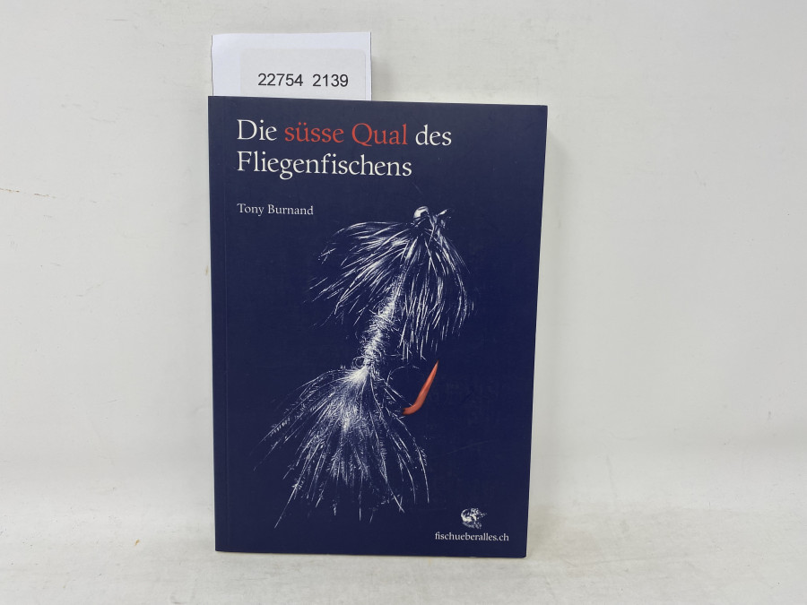 Die süsse Qual des Fliegenfischens, Tony Burnand, 2006