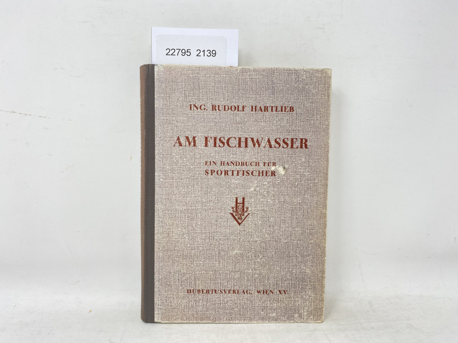 Am Fischwasser Ein Handbuch für Sportfischer. Ing. Rudolf Hartlieb, 1949