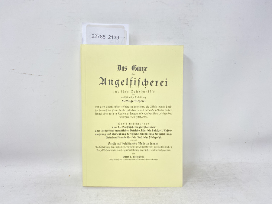 Die Ganze der Angelfischerei und ihre Geheimnisse oder vollständige Anleitung die Angelfischerei, Baron v. Ehrenkreuz, 2005