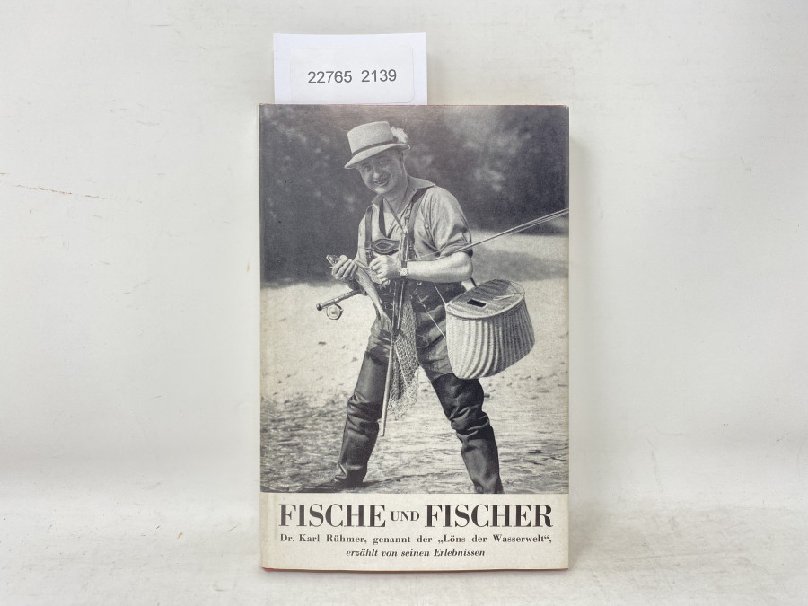 Fische und Fischer, Dr. Karl Rühmer, genannt der Löns der Waserwelt, erzählt von seinen Erlebnissen, 1944