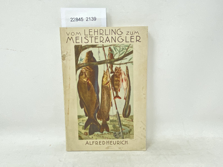 Vom Lehrling zum Meisterangler, Alfred Heurich