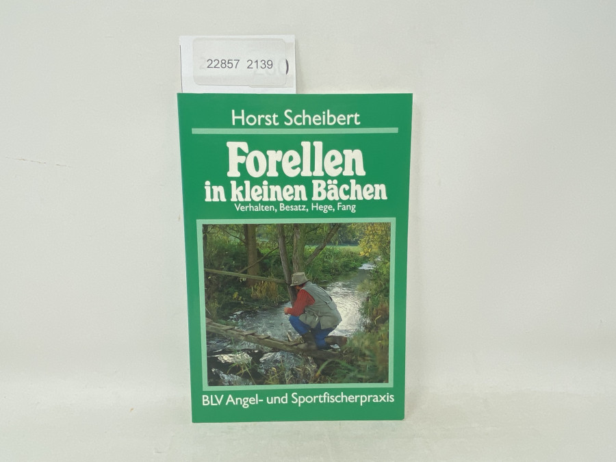 Forellen in kleinen Bächen Verhalten, Besatz, Hege, Fang, Horst Scheibert, 1996