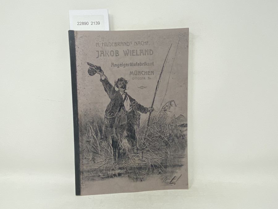 Katalog: H. Hildebrand´s Nachf. Jakob Wieland, Angelgerätefabrikant München, Ottostr. 3b, mit Preisliste 1908, Kopie