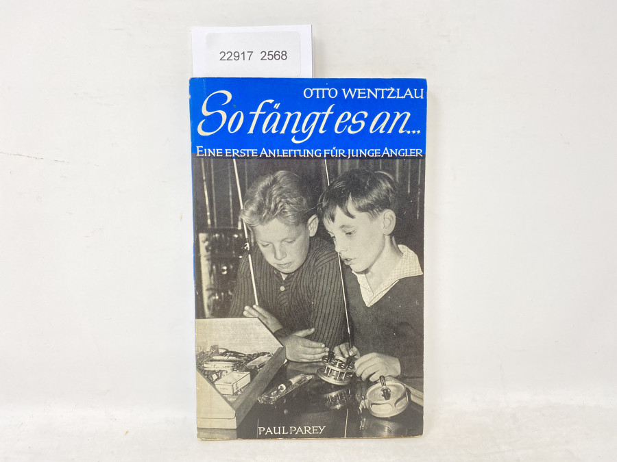 So fängt es an. Eine erste Anleitung für junge Angler, Otto Wentzlau, 1962