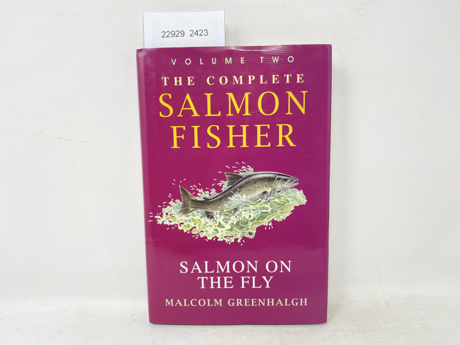 The Complete Salmon Fisher Salmon on the Fly, Volume Two, Malcolm Greenhalgh, 1996