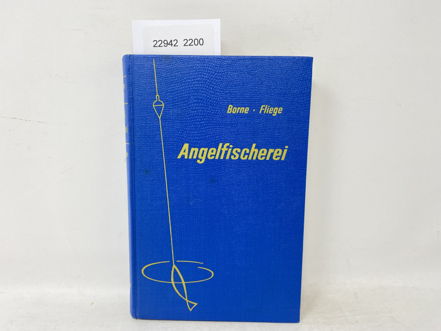 Die Angelfischerei, v.d.Borne - Fliege, Elfte Auflage, 1961