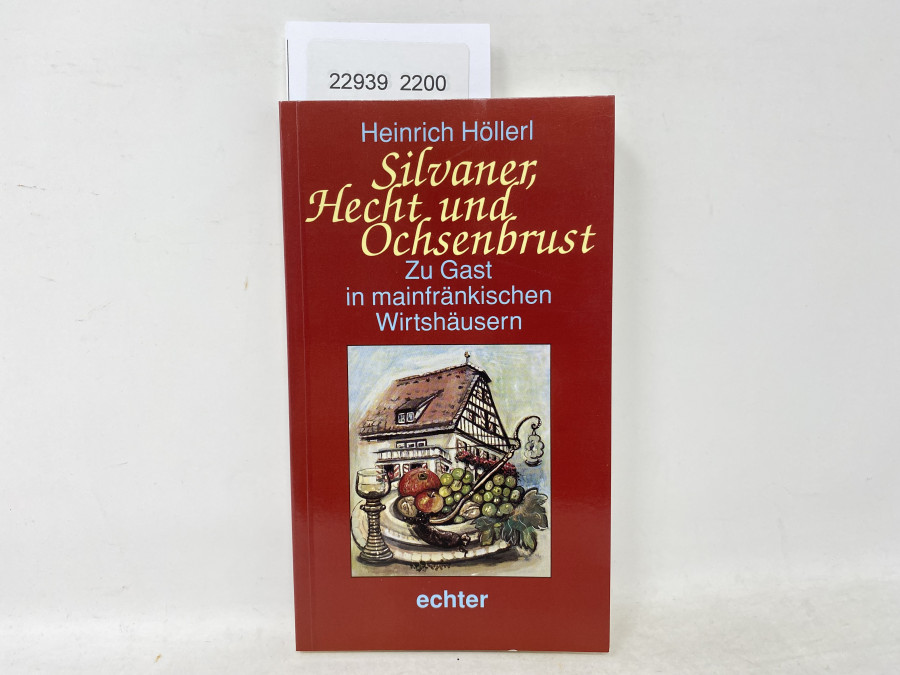 Silvaner, Hecht und Ochsenbrust,  Zu Gast in mainfränkischen Wirtshäusern, Heinrich Höllerl, 1993