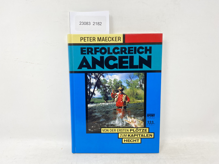 Erfolgreich Angeln, von der ersten Plötze zum kapitalen Hecht, Peter Maecker, 1996
