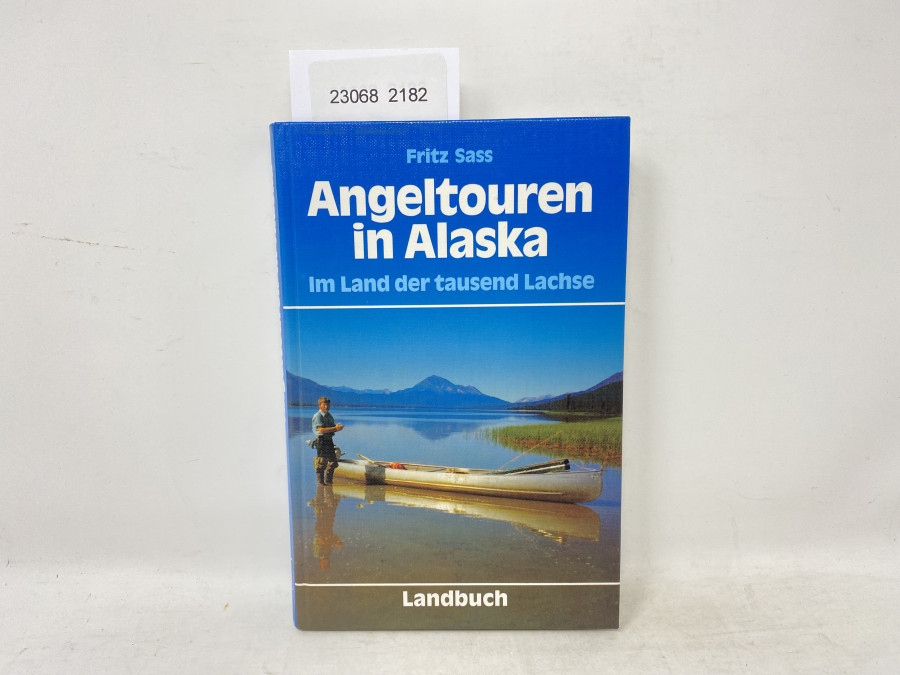 Angeltouren in Alaska Im Land der tausend Lachse, Fritz Sass, 1991